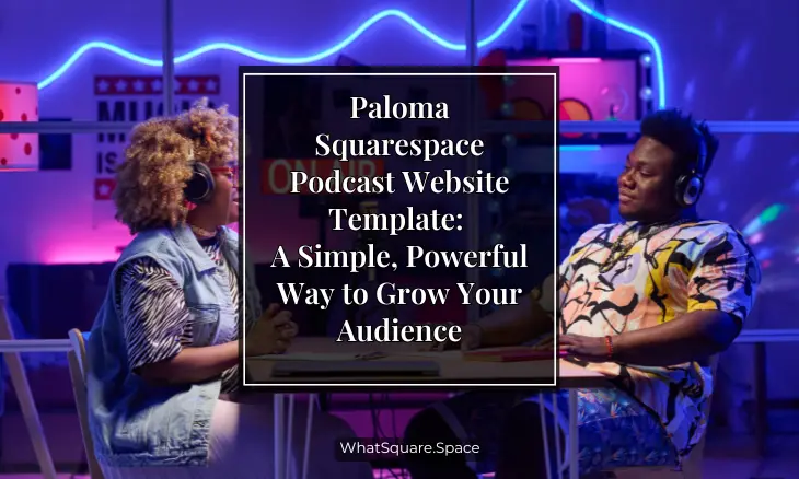 Paloma Squarespace Podcast Website Template: A Simple, Powerful Way to Grow Your Audience